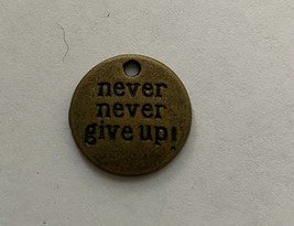 Never, Never Give Up, Antique Brass, Charms      T2ABNeverdisc - $18.75 MXN