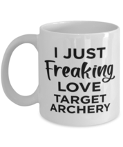 Target Archery Sports Fan Coffee Mug - I Just Freaking Love - Funny 11 oz Tea  - $13.95
