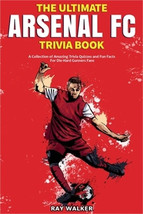 The Ultimate Arsenal FC Trivia Book: A Collection of Amazing Trivia Quiz... - $233.37 MXN