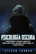 Psicología Oscura: Una Guía Esencial De Persuasión, Manipulación, Engaño, Contro - $19.15