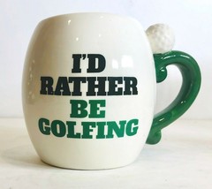 Golf Ceramic Mug I&#39;d Rather Be Golfing 3D Handle Golf Ball Coffee Tea Cup - £17.68 GBP