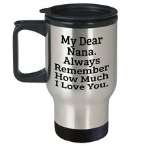 Nana Travel Mug, My Dear Nana. Always Remember How Much I Love You., Valentine&#39;s - £20.05 GBP