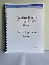 Teaching English Through Model Stories - Beginning Level Topics - $25.00