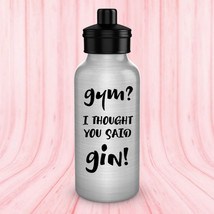 Funny water bottle - Gym? I Thought You Said Gin! - aluminum BPA free 20 oz - £13.99 GBP