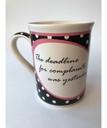 Complaining Coffee Mug / cup &quot;The Deadline for Complaints Was Yesterday&quot; - $9.04 CAD