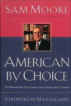 American by Choice:The Remarkable Fulfillment of an Immigrant&#39;s Dream-Sam Moore - £11.72 GBP