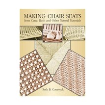 Making Chair Seats from Cane, Rush and Other Natural Materials` Ruth B. Comstock - £10.26 GBP