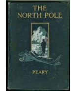 The North Pole Its Discovery in 1900 under the Auspices of the Peary Arc... - $57.81 CAD