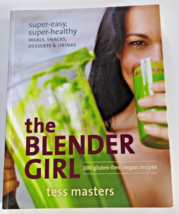 The Blender Girl: Super-Easy, Super-Healthy Meals, Snacks, Desserts, and Drinks- - £10.47 GBP