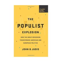 The Populist Explosion: How the Great Recession Transformed American and Europea - $13.00