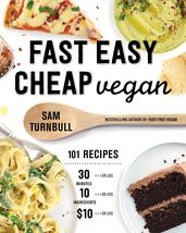 Fast Easy Cheap Vegan: 101 Recipes You Can Make in 30 Minutes or Less, f... - $9.89