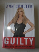 Guilty : Liberal Victims and Their Assault on America by Ann Coulter (2009, Hard - £4.20 GBP