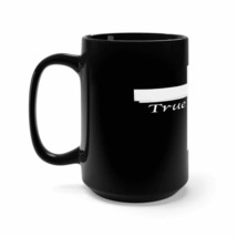 Black Mug 15oz &quot;True Story&quot; - $26.99
