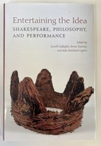 Entertaining the Idea: Shakespeare, Performance &amp; Philosophy by Lowell G... - $40.00