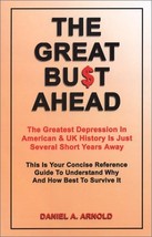 The Great Bust Ahead: The Greatest Depression in American and UK History is Just - £7.18 GBP