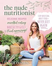 The Nude Nutritionist: Stop Obsessing About Food and Never Diet Again Co... - $6.92