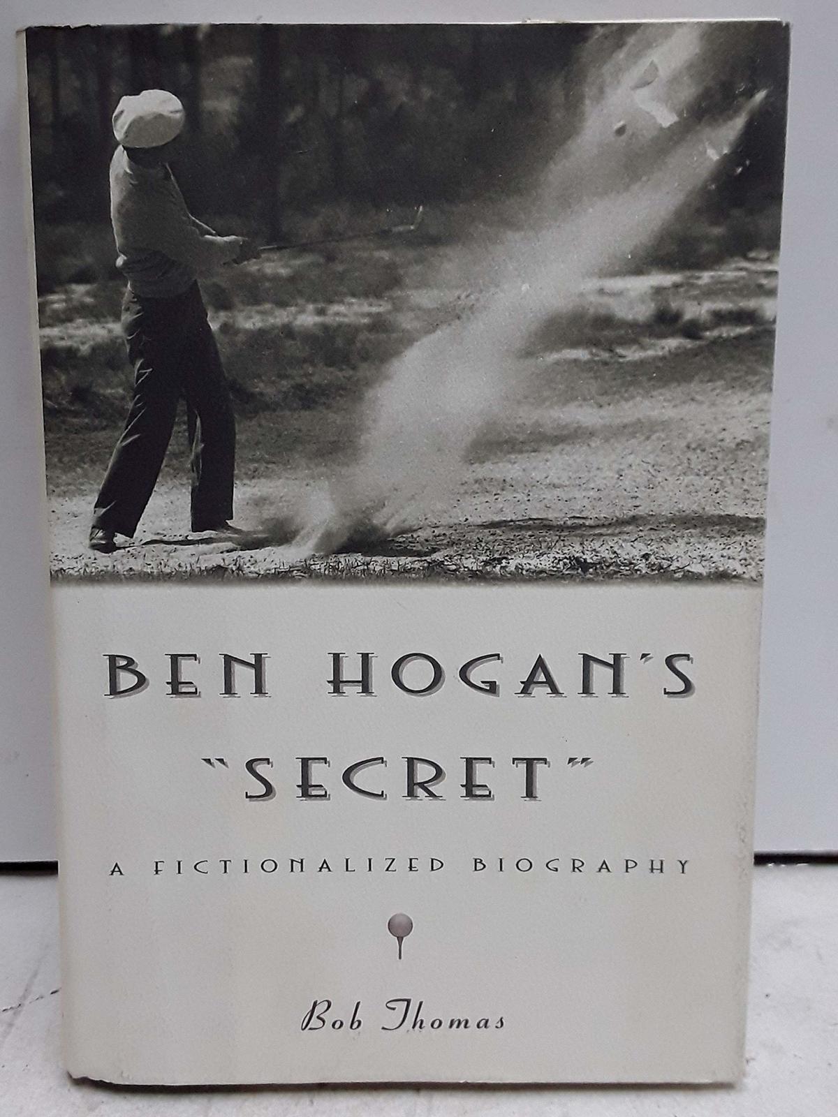 Ben Hogan's Secret: A Fictionalized Biography Thomas, Bob - Books
