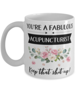 You&#39;re A Fabulous Acupuncturist Keep That Shit Up!, Acupuncturist Mug, g... - £11.76 GBP