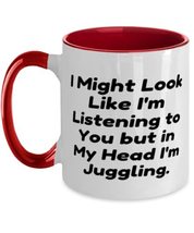 Cool Juggling Two Tone 11oz Mug, I Might Look Like I&#39;m Listening to You ... - $19.55