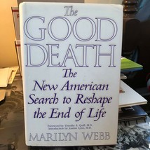 AUTOGRAPHED The Good Death : The New American Search to Reshape the End of Life - £21.96 GBP