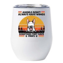 Funny Angel Bull Terrier Dogs Have Paws Wine Tumbler 12oz Gift For Dog M... - $22.72