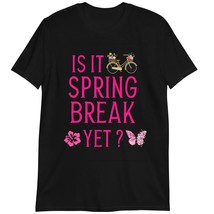 is It Spring Break Yet T-Shirt, Funny Teacher Shirt Student Vacation T-Shirt Dar - £15.38 GBP+
