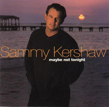 Sammy Kershaw - Maybe Not Tonight (CD, Album, Club) (Very Good (VG)) - £1.83 GBP