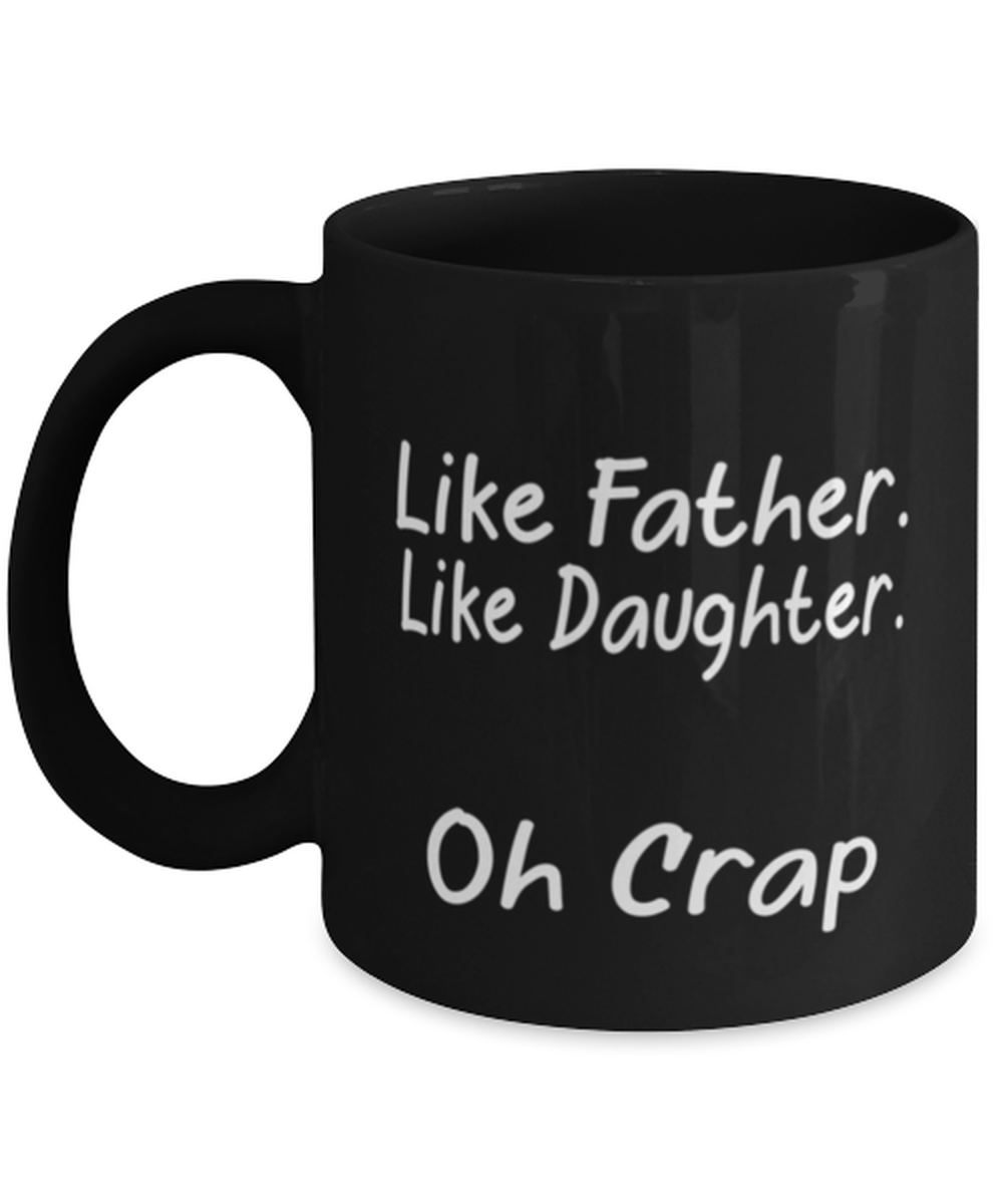 DAD Mugs Like Father Like Daughter Black-Mug  - $15.95