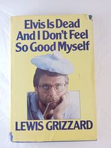 Elvis Is Dead and I Don&#39;t Feel So Good - Hardcover, by Grizzard Lewis, P... - $65.17 MXN