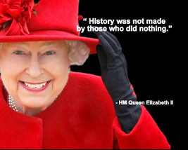 Her Majesty Queen Elizabeth Ii Quote History Was Not Made Photo Various Sizes - £3.88 GBP+