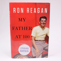 SIGNED By Ron Reagan My Father At 100 Ronald Reagan 2011 First Edition HC w/DJ - £23.20 GBP