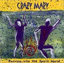  Burning Into the Spirit World  by Crazy Mary Cd - £8.44 GBP