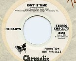  The Babys Promotion Chrysalis 45 Isn&#39;t It Time  - $17.82