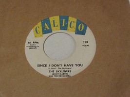 The Skyliners  45  Since I Don&#39;t Have You   Calico - £11.40 GBP