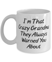 I&#39;m That Crazy Grandma They Always Warned You About Grandma 11oz 15oz Mug, Beaut - £11.64 GBP+
