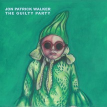 Jon Patrick Walker THE GUILTY PARTY NEW Vinyl LP  - $19.99