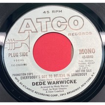 Dede Warwicke Everybody&#39;s Got to Believe in Somebody 45 Soul Promo Atco 45-6840 - £11.17 GBP