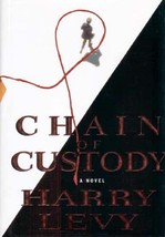 Chain of Custody: A Novel by Harry Levy / 1998  Hardcover 1st Edition Suspense - £2.40 GBP