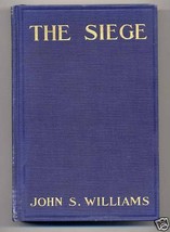 John S. Williams THE SIEGE First Edition 1912 Very Scarce Civil War Novel - $72.00