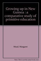 Growing up in New Guinea : a comparative study of primitive education [Paperback - £79.95 GBP