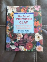 Art of Polymer Clay Designs and Techniques for Making Jewelry Pottery Donna Kato - £7.58 GBP