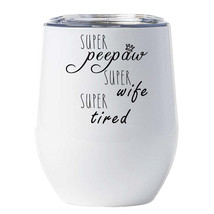 Super Peepaw Wife Super Tired Tumbler 12oz Cute Mother Wine Glass Christmas Gift - £17.95 GBP