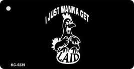 Wanna Get Laid Novelty Key Chain KC-5239 - $11.95