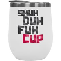 Make Your Mark Design Shuh Duh Fuh Wine Tumbler Funny Swear Words Pun 12oz Insul - £22.21 GBP