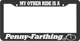 MY OTHER RIDE IS A PENNY FARTHING big wheel bike bicycle License Plate F... - £4.30 GBP