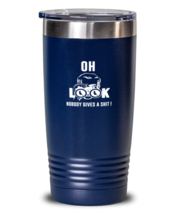 Funny Tumbler Oh Look Nobody Gives A Shit Blue-T-20oz  - £23.94 GBP