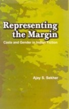 Representing the Margin: Caste and Gender in Indian Fiction [Hardcover] - £20.45 GBP