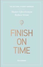 Finish on time. The doctoral student handbook: master effectiveness, reduce stre - £43.78 GBP