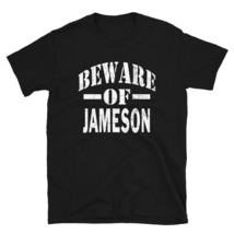 Beware of Jameson Family Reunion Last Name Team Custom T-Shirt - $25.88