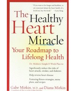 The Healthy Heart Miracle: Your Roadmap to Lifelong Health - Gabe Mirkin... - $6.60